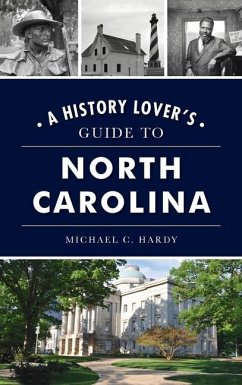 History Lover's Guide to North Carolina - Hardy, Michael C