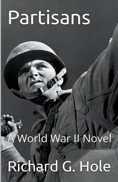 Partisans: A World War II Novel - Hole, Richard G.