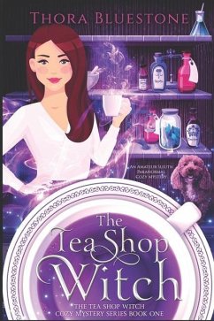 The Tea Shop Witch: A Paranormal Cozy Mystery Series with an Amateur Sleuth - Bluestone, Thora