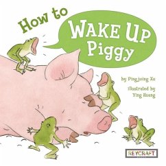 How to Wake Up Piggy - Xu, Pingping