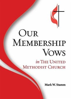 Our Membership Vows in The United Methodist Church - Stamm, Mark W.