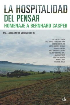 La hospitalidad del pensar: homenaje a Bernhard Casper - Garrido-Maturano, Ángel Enrique; Curi, Maria Benedetta; Simensen de Bielke, Martin