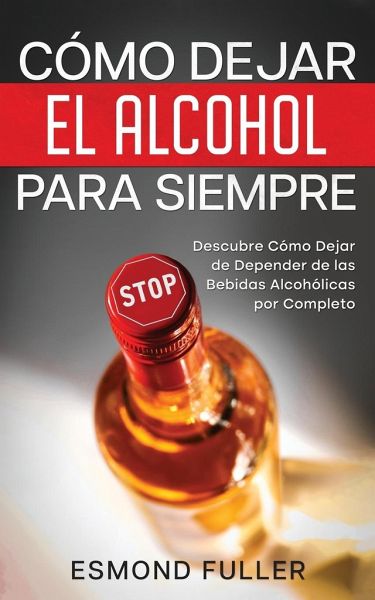 Cómo dejar de beber alcohol [How to Stop Drinking Alcohol]