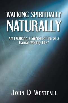 Walking Spiritually Naturally - Westfall, John D