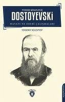 Fyodor Mihaylovic Dostoyevski - Hayati ve Edebi Calismalari - Solovyov, Yevgeniy