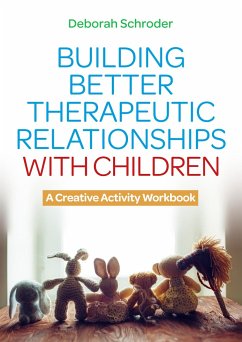 Building Better Therapeutic Relationships with Children - Schroder, Deborah