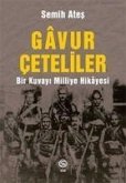 Gavur Ceteliler - Bir Kuvayi Milliye Hikayesi