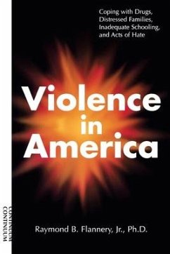 Violence in America: Coping with Drugs, Distressed Families, Inadequate Schooling, and Acts of Hate - Flannery, Raymond B.