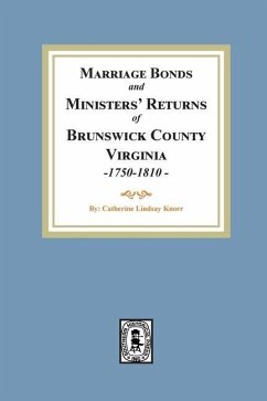 Marriage Bonds and Ministers' Returns of Brunswick County, Virginia, 1750-1810 - Knorr