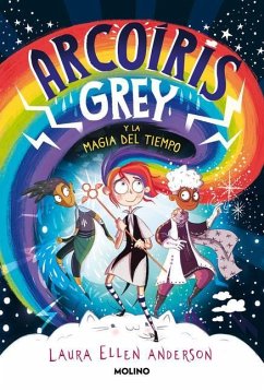 Arcoíris Grey Y La Magia del Tiempo / Rainbow Grey - Anderson, Laura Ellen