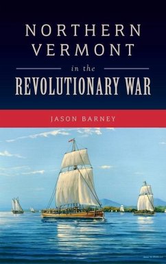 Northern Vermont in the Revolutionary War - Barney, Jason