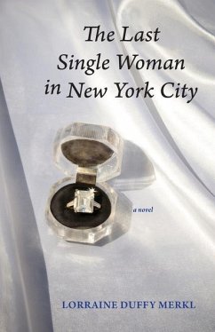 The Last Single Woman in New York City - Merkl, Lorraine Duffy