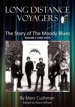 Long Distance Voyagers: The Story of The Moody Blues Volume 1 (1965 - 1979) - Cushman, Marc
