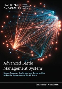Advanced Battle Management System: Needs, Progress, Challenges, and Opportunities Facing the Department of the Air Force - National Academies Of Sciences Engineeri; Division On Engineering And Physical Sci; Air Force Studies Board