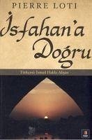 Isfahana Dogru - Loti, Pierre