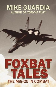 Foxbat Tales: The MiG-25 in Combat - Guardia, Mike