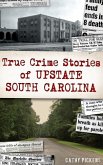 True Crime Stories of Upstate South Carolina