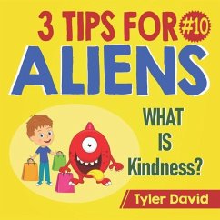 What is Kindness?: 3 Tips For Aliens - David, Tyler