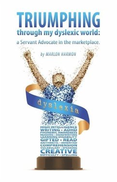 Triumphing through my dyslexic world: a servant advocate in the marketplace - Harmon, Marlon