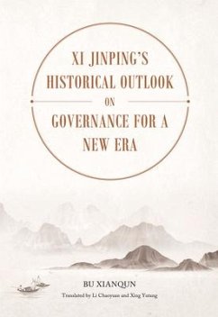 XI Jinping's Historical Outlook on Governance for a New Era - Bu, Xianqun