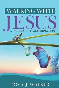 Walking with Jesus a Journey of Transformation - Walker, Dova J.