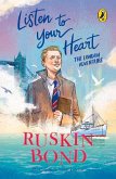 Listen to Your Heart: The London Adventure (Illustrated, Boyhood Memoir Series from Ruskin Bond)