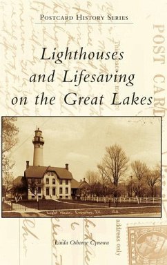 Lighthouses and Lifesaving on the Great Lakes - Cynowa, Linda Osborne