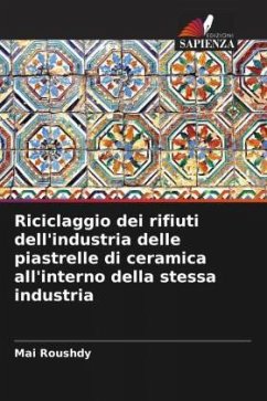 Riciclaggio dei rifiuti dell'industria delle piastrelle di ceramica all'interno della stessa industria - Roushdy, Mai