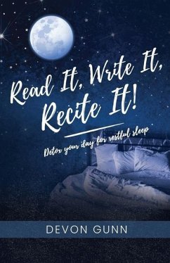 Read It, Write It, Recite It!: Detox your day for restful sleep - Gunn, Devon