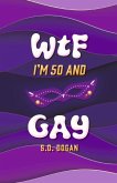 Wtf I'm 50 and Gay