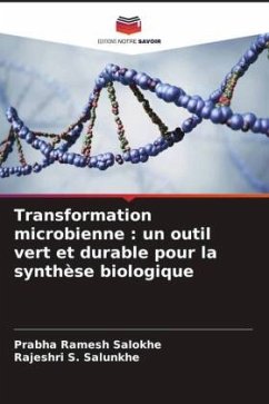 Transformation microbienne : un outil vert et durable pour la synthèse biologique - Ramesh Salokhe, Prabha;S. Salunkhe, Rajeshri