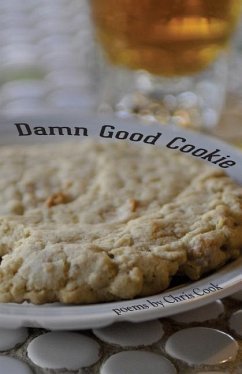 Damn Good Cookie: Poems - Cook, Chris