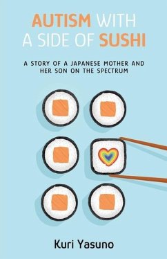 Autism with a Side of Sushi: A Story of a Japanese Mother and Her Son on the Spectrum - Yasuno, Kuri