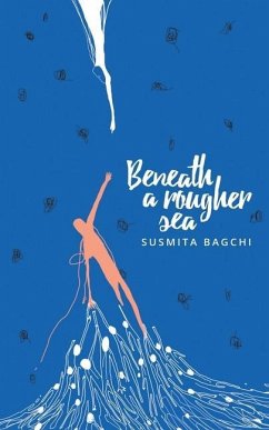 Beneath A Rougher Sea - Bagchi, Susmita