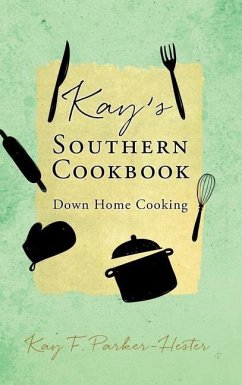 Kay's Southern Cookbook: Down Home Cooking - Parker-Hester, Kay F.