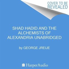 Shad Hadid and the Alchemists of Alexandria - Jreije, George