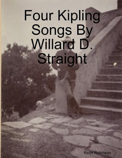 Four Kipling Songs By Willard D. Straight - Robinson, Keith