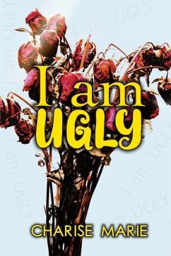 I am UGLY - Marie, Charise