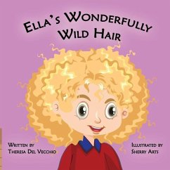 Ella's Wonderfully Wild Hair: A Story of Self-Acceptance, Understanding and Growth - del Vecchio, Theresa