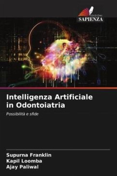 Intelligenza Artificiale in Odontoiatria - Franklin, Supurna;Loomba, Kapil;Paliwal, Ajay