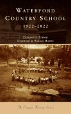 Waterford Country School: 1922-2022 Waterford Country School: 1922-2022