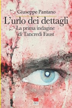 L'urlo dei dettagli: La prima indagine di Tancredi Faust - Pantano, Giuseppe