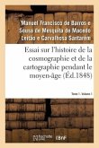 Essai sur l'histoire de la cosmographie et de la cartographie pendant le moyen-âge- Tome 1. Volume 1