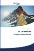 Io, Le treccine