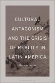 Cultural Antagonism and the Crisis of Reality in Latin America Cultural Antagonism and the Crisis of Reality in Latin America