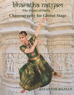 Bharatha Natyam: Choreography for Global Stage - Raman, Jayanthi