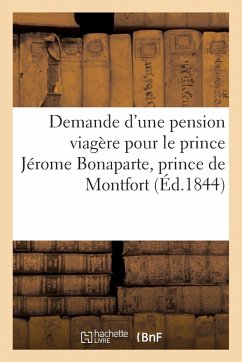 Cover Demande d'une pension viagère pour le prince Jérome Bonaparte, prince de Montfort