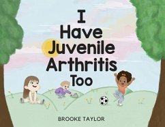 I Have Juvenile Arthritis Too - Taylor, Brooke