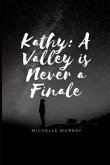 Kathy A Valley is Never A Finale