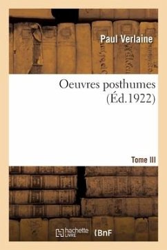 Oeuvres posthumes. Tome III - Verlaine-P